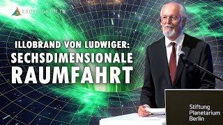 Sechsdimensionale Raumfahrt: Der UFO-Antrieb der Zukunft - Illobrand von Ludwiger 2018