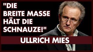 Ullrich Mies: Wir schlittern blind in den Faschismus.