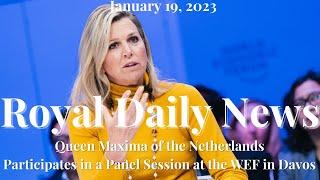 Queen Maxima of the Netherlands Participates in a Panel Session at the World Economic Forum!