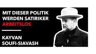 Kayvan Soufi-Siavash - Mit dieser Politik werden Satiriker arbeitslos
