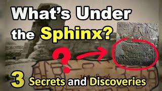 What's Under the Sphinx? 3 Secrets and Discoveries
