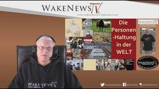 Die Personenhaltung in der WELT - Wake News Radio/TV 20200211
