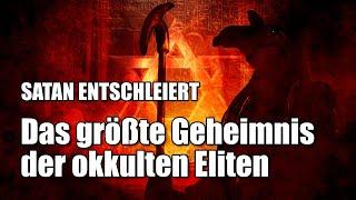 SATAN ENTSCHLEIERT I - Das größte Geheimnis der okkulten Eliten