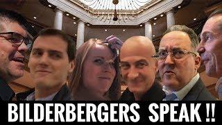 Bilderberg Group Members ACTUALLY SPEAK  On The Record !!!