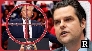 "They are trying to assassinate President Trump" - Matt Gaetz | Redacted with Clayton Morris "
