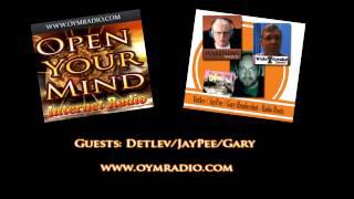 Open Your Mind OYM Radio   Roundtable Gary, Detlev, JayPee   10th May 2015
