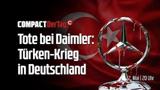 Tote bei Daimler: Türken-Krieg in Deutschland????