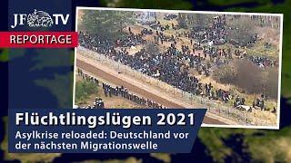 Flüchtlingslügen 2021: Deutschland vor der nächsten Migrationswelle (JF-TV Reportage)