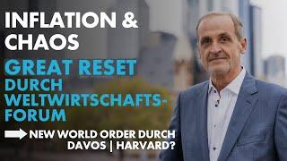 Inflation & Chaos = Great Reset durch Weltwirtschaftsforum (Davos) | Harvard?