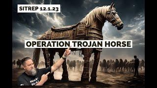Operation Trojan Horse - SITREP 12.1.23