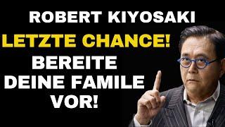 Robert Kiyosaki alarmiert - LETZTE CHANCE! ES passiert über NACHT! Bereite deine FAMILIE JETZT vor!