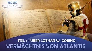 Vermächtnis von Atlantis - Teil 1 über Lothar W. Göring - Raik Garve