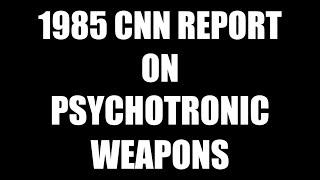 1985 CNN Special Report on Psychotronics, Radio Frequency Weapons. NOW DO U BELIEVE WEAPONS EXIST?
