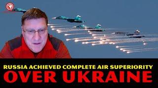 Scott Ritter: END GAME!! Russia Achieved Complete Air Superiority Over Ukraine