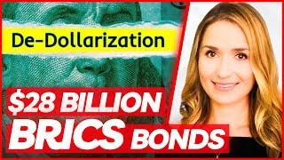 De-dollarization: BRICS Will Issue $28 BILLION In Local Currency Bonds To Developing Countries