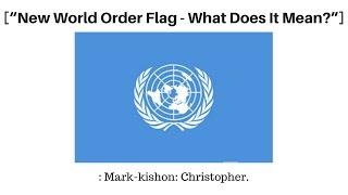 New World Order Flag - What Does It Mean?