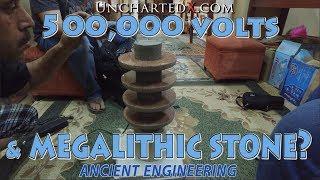 500,000 volts through megalithic stone? An investigation into the possible with UnchartedX...
