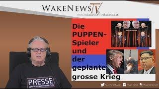Die PUPPEN-Spieler und der geplante grosse Krieg - Wake News Radio/TV 20170810