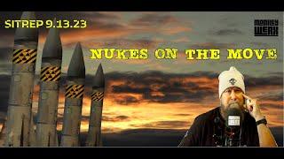 Nukes on the Move! SITREP 9.13.23
