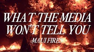 What the Media Won't Tell You: Maui Fires