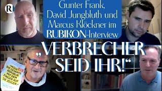 RUBIKON: Im Gespräch: „Verbrecher seid ihr!“ (Gunter Frank, David Jungbluth und Marcus Klöckner)