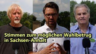 Stimmen zum möglichen Wahlbetrug bei der Landtagswahl in Sachsen Anhalt