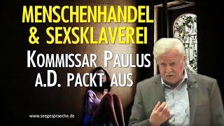 Menschenhandel und Sexsklaverei - Tiefer Schatten über Deutschland - Kommissar a.d. Paulus packt aus