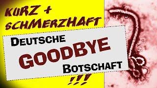 Kurz & schmerzhaft: Goodbye, deutsche Botschaft! (Audio-Kommentar)