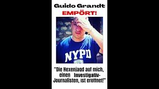 GUIDO GRANDT: "Die Hexenjagd auf mich, einem investigativen Journalisten, ist eröffnet!"