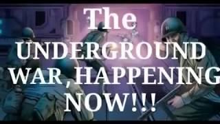Der derzeitige Krieg im Untergrund The Underground War happening now