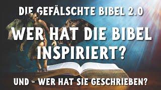 Die gefälschte Bibel 2.0. Wer hat die Bibel inspiriert?