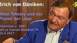 Erich v. Däniken 2007 - Alien Tommy und der Planet der Lüge| Bewusst.TV - 24.5.2017