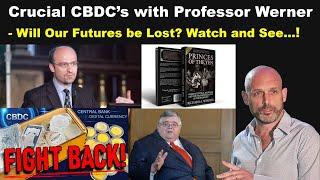 Crucial CBDC’s with Professor Richard Werner: YOUR Future is Being Decided!