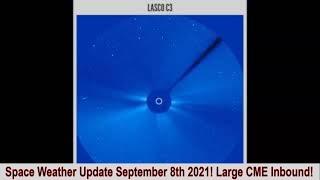 Space Weather Update September 8th 2021! Large CME Inbound!
