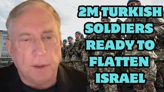Douglas Macgregor: Turkey sends an ultimatum to Netanyahu, 2M soldiers are ready to flatten Israel