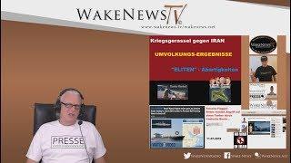 Kriegsgerassel gegen IRAN, UMVOLKUNGS-ERGEBNISSE, "ELITEN"-Abartigkeiten - Wake News Radio/TV