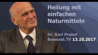 Heilung mit einfachen Naturmitteln - Dr. Karl Probst| Bewusst.TV - 13.10.2017