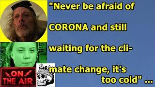 "Never be afraid of corona and still waiting for the climate change, it’s too cold" ...