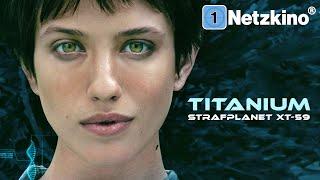 Titanium – Strafplanet XT-59 (SCIFI ACTION ganzer Film Deutsch in 4K, Actionfilme in voller Länge)