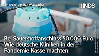Bei Sauerstoffanschluss 50.000 €. Wie deutsche Kliniken in Pandemie Kasse machten | Ralf Wurzbacher