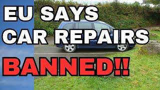 New EU Directive BANS Car Repairs!