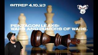 SITREP 4 10 23 - Pentagon Leaks: Wars and Rumors of Wars