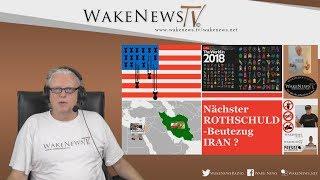 Nächster ROTHSCHULD-Beutezug IRAN? - Wake News Radio/TV 20180724