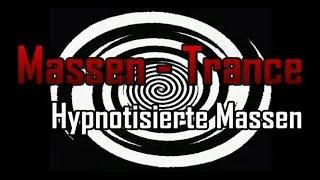 Teil 1 - Hypnotisierte Massen und PROPAGANDA