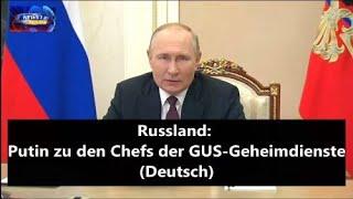 Russland: Putin zu den Chefs der GUS-Geheimdienste (Deutsch)