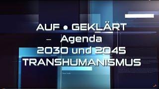 AUF ● GEKLÄRT - TRANSHUMANISMUS | SMART-DUST UND AGENDEN 21, 2030 & 2045