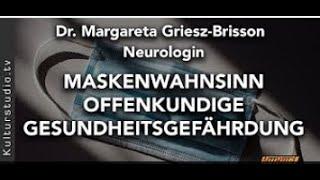 MASKENWAHNSINN! OFFENKUNDIGE GESUNDHEITSGEFÄHRDUNG   Neurologin Dr Margareta Griesz Brisson