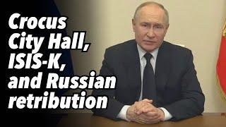 Crocus City Hall, ISIS-K, and Russian retribution