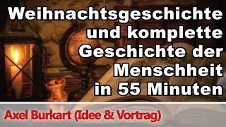 Die Weihnachtsgeschichte und die komplette Geschichte der Menschheit in 55 Minuten - Axel Burkart TV