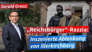 „Reichsbürger“-Razzia: Inszenierte Ablenkung von Illerkirchberg | Ein Kommentar von Gerald G. Grosz